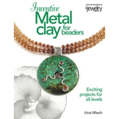 Inventive Metal Clay for Beaders, By Irina Miech||PUB-166.00